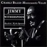 Charly Blues Masterworks Vol. 25. - Jimmy Witherspoon : Rockin' with Spoon (1993) 