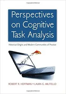 Perspectives on Cognitive Task Analysis: Historical Origins and Modern Communities of Practice