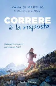 Ivana Di Martino - Correre è la risposta