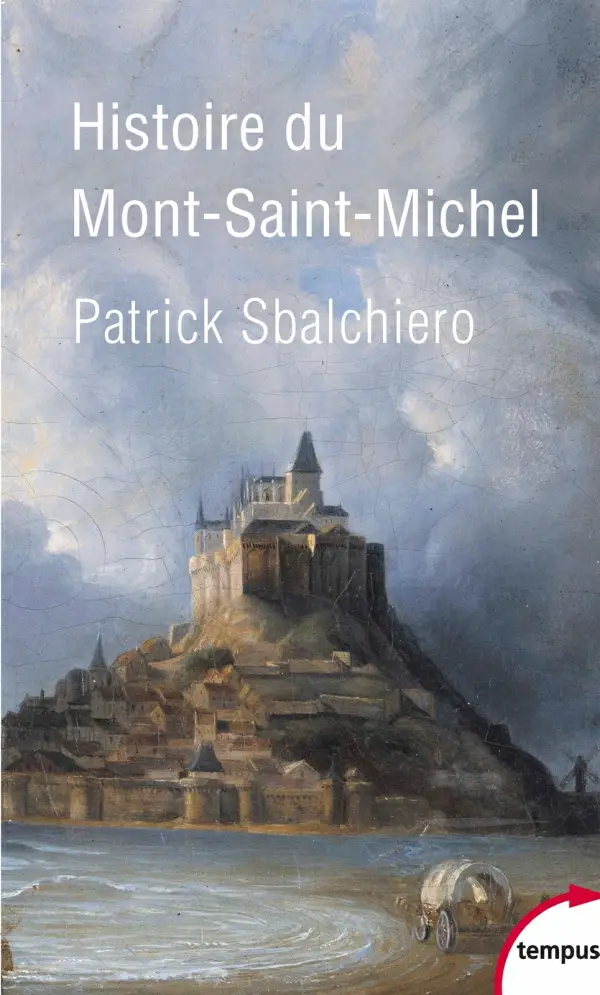Patrick Sbalchiero, "Histoire du Mont-Saint-Michel"