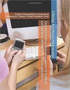 Demonstration and evaluation of battery exhaustion attacks on mobile phones