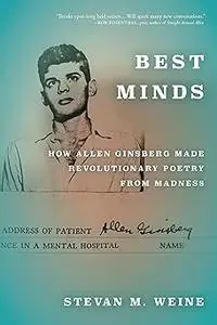 Best Minds: How Allen Ginsberg Made Revolutionary Poetry from Madness