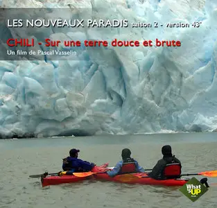 (Arte) Les nouveaux paradis : Chili, sur une terre douce et brute (2009)