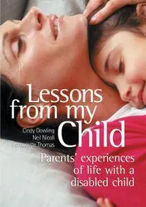 Lessons from My Child: Parents' Experiences of Life with a Disabled Child, 2nd Edition