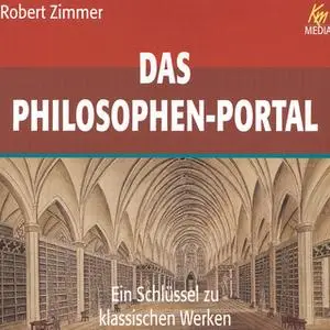 «Das Philosophen-Portal: Ein Schlüssel zu klassischen Werken» by Robert Zimmer