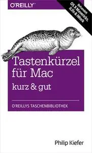 «Tastenkürzel für Mac – kurz & gut» by Philip Kiefer