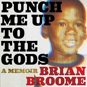 Punch Me Up to the Gods: A Memoir [Audiobook]