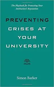 Preventing Crises at Your University: The Playbook for Protecting Your Institution's Reputation