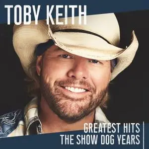 Toby Keith - Greatest Hits: The Show Dog Years (2019) [Official Digital Download]