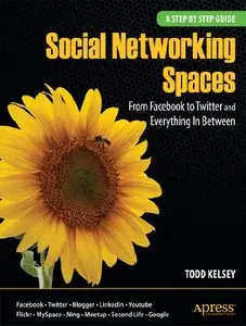 Social Networking Spaces: From Facebook to Twitter and Everything In Between