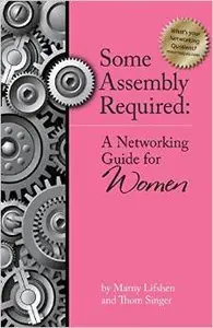 Some Assembly Required: A Networking Guide for Women