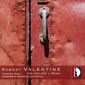 Ensemble Barocco di Napoli - Robert Valentine: Un inglese a Roma (2022)