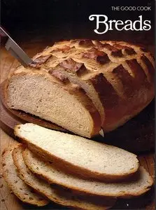 Breads (The Good Cook Techniques & Recipes Series) 