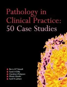 Pathology in Clinical Practice: 50 Case Studies (Repost)