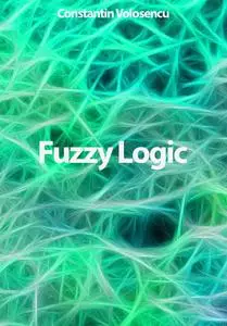 "Fuzzy Logic" ed. by Constantin Volosencu