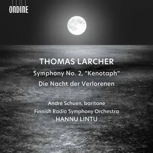 Hannu Lintu, Finnish Radio Symphony Orchestra - Thomas Larcher: Symphony No.2; Die Nacht der Verlorenen (2021)