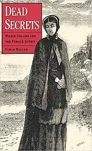 Dead Secrets: Wilkie Collins and the Female Gothic
