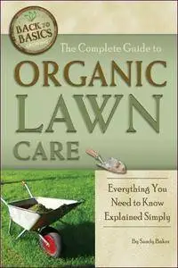The Complete Guide to Organic Lawn Care (Back to Basics Growing)