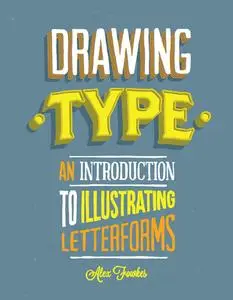 Drawing Type: An Introduction to Illustrating Letterforms