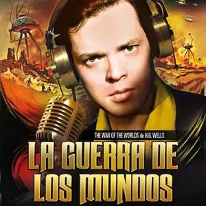 «La guerra de los mundos, de H. G. Wells. Audiolibro del guión radiofónico de Orson Welles» by H.G. Wells,Orson Welles