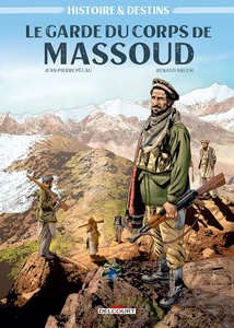 Histoire & Destins - Tome 1 - Le Garde du Corps de Massoud