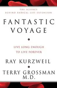 «Fantastic Voyage» by Ray Kurzweil,Terry Grossman