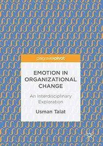 Emotion in Organizational Change: An Interdisciplinary Exploration