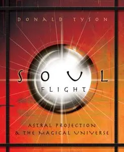 Soul Flight: Astral Projection and the Magical Universe