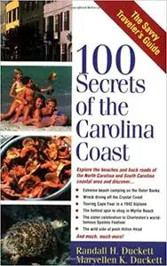 100 Secrets of the Carolina Coast: A Guide to the Best Undiscovered Places Along the North and South Carolina Coastline