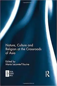 Nature, Culture and Religion at the Crossroads of Asia