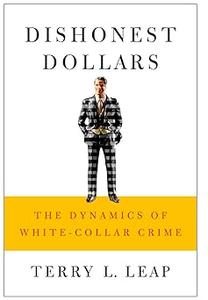 Dishonest Dollars: The Dynamics of White-Collar Crime