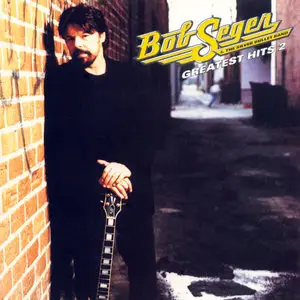 Bob Seger & The Silver Bullet Band - Greatest Hits & Greatest Hits 2 (1994/2003)