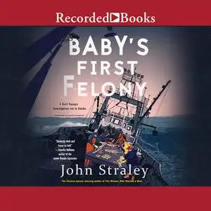 «Baby's First Felony» by John Straley