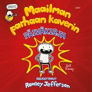 «Maailman parhaan kaverin päiväkirja. Kirjoittanut Rowley Jefferson» by Jeff Kinney