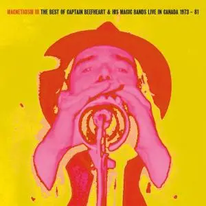 Captain Beefheart & His Magic Bands - Magneticism III The Best of Captain Beefheart & His Magic Bands (Live in Canada 1973-81)