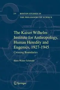 The Kaiser Wilhelm Institute for Anthropology, Human Heredity and Eugenics, 1927-1945: Crossing Boundaries