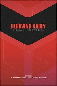 Behaving Badly in Early and Medieval China
