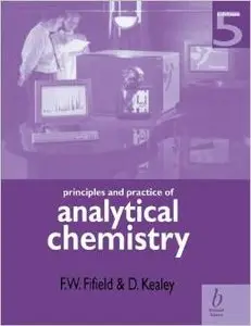 Principles and Practice of Analytical Chemistry by David Kealey
