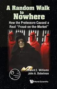 A Random Walk to Nowhere: How the Professors Caused a Real "Fraud-on-the-Market"