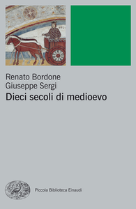 Renato Bordone, Giuseppe Sergi - Dieci secoli di medioevo (2009)