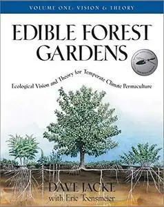 Edible Forest Gardens: Ecological Vision, Theory For Temperate Climate Permaculture