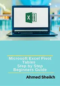 Microsoft Excel Pivot Tables: Step by Step Beginners Guide