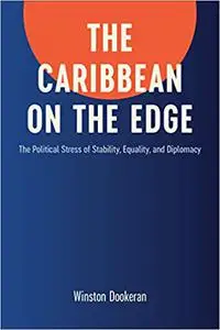 The Caribbean on the Edge: The Political Stress of Stability, Equality, and Diplomacy