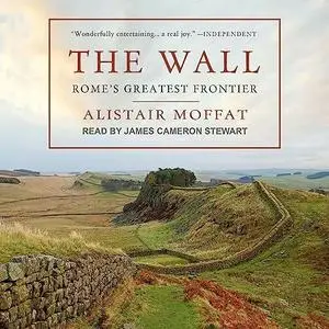 The Wall: Rome's Greatest Frontier [Audiobook]