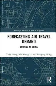 Forecasting Air Travel Demand: Looking at China (Routledge Advances in Risk Management)