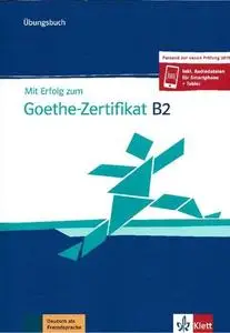 Mit Erfolg zum Goethe-Zertifikat B2 Übungsbuch passend zur neuen Prüfung 2019