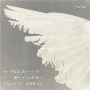 Pavel Kolesnikov - Reynaldo Hahn: Poèmes & Valses (2022)