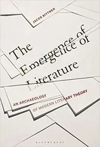 The Emergence of Literature: An Archaeology of Modern Literary Theory