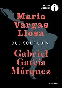 Mario Vargas Llosa, Gabriel García Márquez - Due solitudini