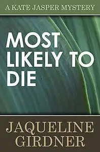 «Most Likely to Die» by Jaqueline Girdner